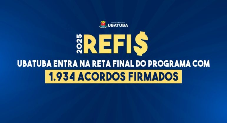 REFIS 2025: Ubatuba entra na reta final do programa com 1.934 acordos firmados
