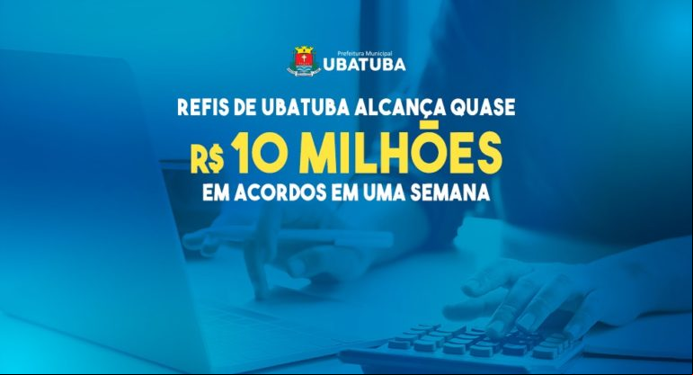 REFIS de Ubatuba alcança quase R$ 10 milhões em acordos em uma semana